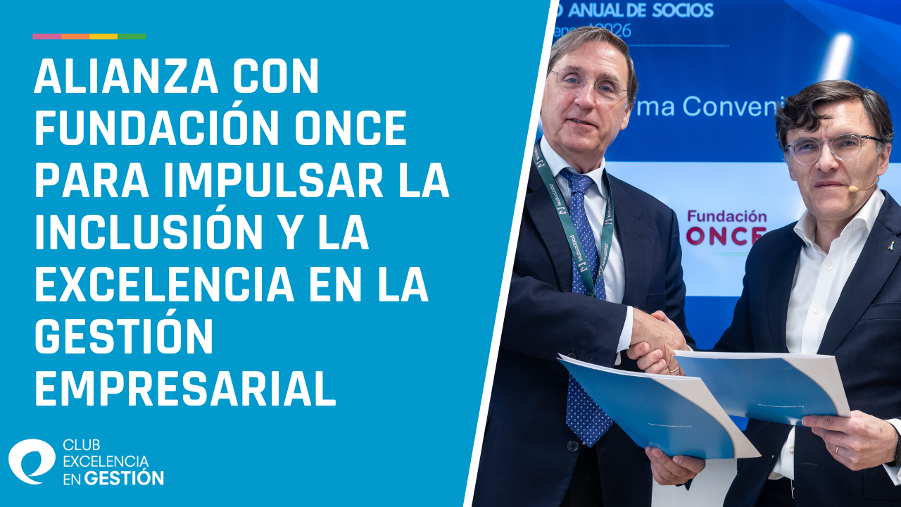 ALIANZA CON Fundación ONCE para impulsar la inclusión y la excelencia en la gestión empresarial